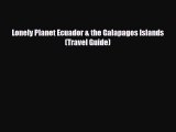 Download Lonely Planet Ecuador & the Galapagos Islands (Travel Guide) Read Online