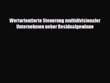 [PDF] Wertorientierte Steuerung multidivisionaler Unternehmen ueber Residualgewinne Download