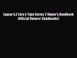 Download Jaguar 4.2 Litre E-Type Series 2 Owner's Handbook (Official Owners' Handbooks)  Read