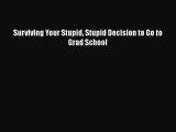 [PDF] Surviving Your Stupid Stupid Decision to Go to Grad School [Download] Online