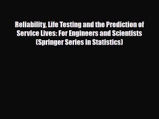 Download Reliability Life Testing and the Prediction of Service Lives: For Engineers and Scientists