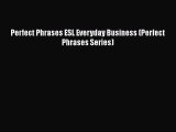 [PDF] Perfect Phrases ESL Everyday Business (Perfect Phrases Series) [Download] Full Ebook