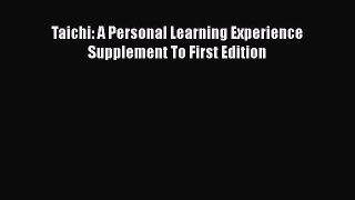 PDF Taichi: A Personal Learning Experience Supplement To First Edition PDF Book Free