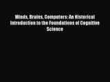Read Minds Brains Computers: An Historical Introduction to the Foundations of Cognitive Science
