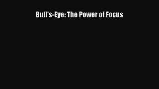 Read Bull's-Eye: The Power of Focus PDF Free