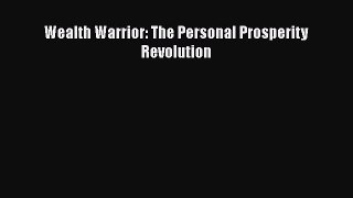 Read Wealth Warrior: The Personal Prosperity Revolution Ebook Free