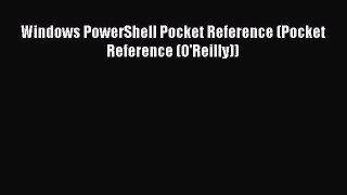 Read Windows PowerShell Pocket Reference (Pocket Reference (O'Reilly)) Ebook Free