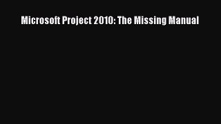 Read Microsoft Project 2010: The Missing Manual Ebook Free
