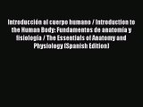 Download Introducción al cuerpo humano / Introduction to the Human Body: Fundamentos de anatomía