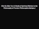Read (Kin Sis Akin Tos): A Study of Spiritual Motion in the Philosophy of Proclus (Philosophia