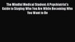 [PDF] The Mindful Medical Student: A Psychiatrist's Guide to Staying Who You Are While Becoming