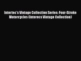 Download Intertec's Vintage Collection Series: Four-Stroke Motorcycles (Interecs Vintage Collection)