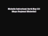 Download Michelin Switzerland: North Map 551 (Maps/Regional (Michelin)) Free Books