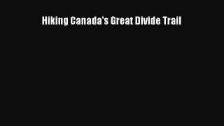 [Download] Hiking Canada's Great Divide Trail [PDF] Online