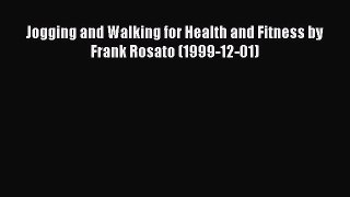 [PDF] Jogging and Walking for Health and Fitness by Frank Rosato (1999-12-01) [PDF] Online