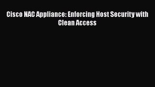 [PDF] Cisco NAC Appliance: Enforcing Host Security with Clean Access Read Online