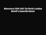 Download Motocourse 2006-2007: The World's Leading MotoGP & Superbike Annual  Read Online