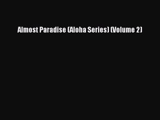 Download Almost Paradise (Aloha Series) (Volume 2) PDF Online