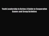 [PDF] Youth Leadership in Action: A Guide to Cooperative Games and Group Activities [Download]