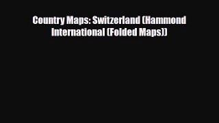 Download Country Maps: Switzerland (Hammond International (Folded Maps)) Ebook