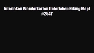 PDF Interlaken Wanderkarten (Interlaken Hiking Map) #254T PDF Book Free