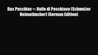 PDF Das Puschlav =: Valle di Poschiavo (Schweizer Heimatbucher) (German Edition) PDF Book Free