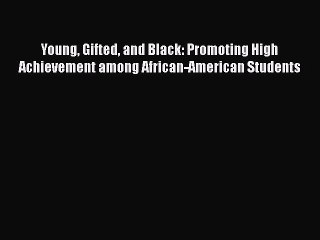 [PDF] Young Gifted and Black: Promoting High Achievement among African-American Students [Download]