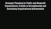 Read Strategic Planning for Public and Nonprofit Organizations: A Guide to Strengthening and
