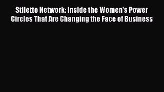 Read Stiletto Network: Inside the Women's Power Circles That Are Changing the Face of Business