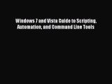 Read Windows 7 and Vista Guide to Scripting Automation and Command Line Tools Ebook Online