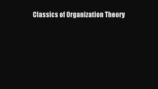 Read Classics of Organization Theory Ebook Free