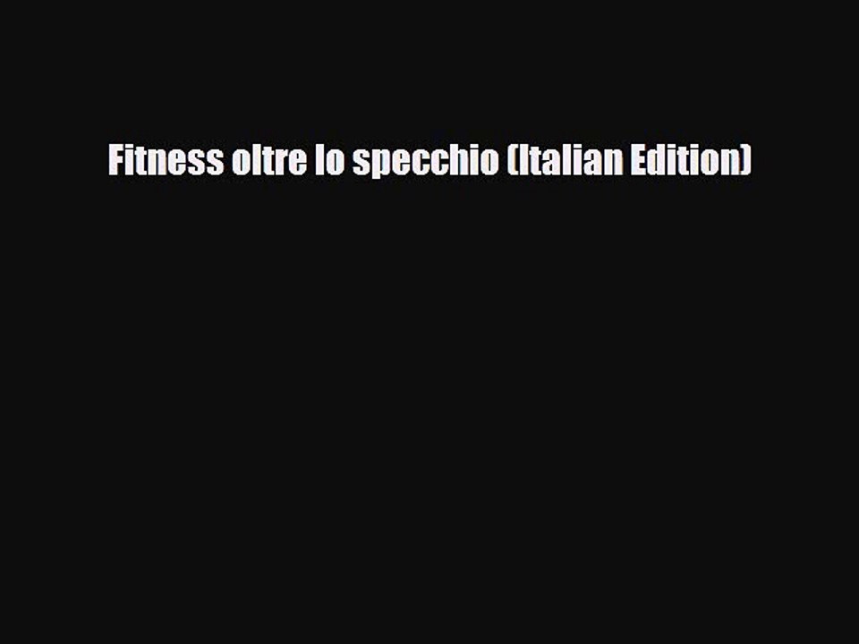 PDF Fitness oltre lo specchio (Italian Edition) [PDF] Online
