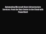 Read Automating Microsoft Azure Infrastructure Services: From the Data Center to the Cloud