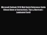 Read Microsoft Outlook 2010 Mail Quick Reference Guide (Cheat Sheet of Instructions Tips &