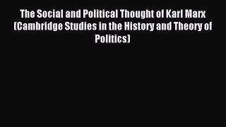 Download The Social and Political Thought of Karl Marx (Cambridge Studies in the History and