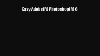 Download Easy Adobe(R) Photoshop(R) 6 Ebook Free