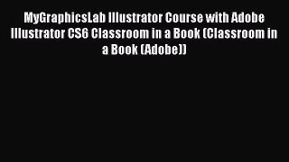 Download MyGraphicsLab Illustrator Course with Adobe Illustrator CS6 Classroom in a Book (Classroom