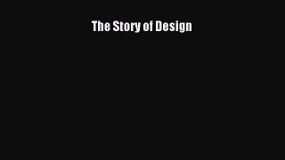 Read The Story of Design Ebook Free