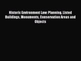 Read Historic Environment Law: Planning Listed Buildings Monuments Conservation Areas and Objects