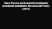 Read Theory Practice and Community Development (Community Development Research and Practice