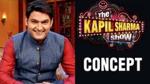 REVEALED:The Concept Of Kapil Sharma's New Show 'The Kapil Sharma Show'