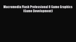 Download Macromedia Flash Professional 8 Game Graphics (Game Development) PDF Free