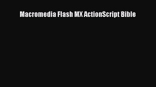 Read Macromedia Flash MX ActionScript Bible Ebook Free