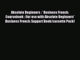 Read Absolute Beginners : ' Business French: Coursebook : (for use with Absolute Beginners'