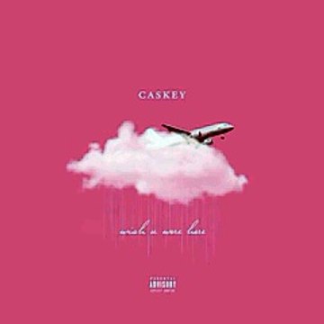 Caskey - Where Do We Go From Here [Wish U Were Here Mixtape]