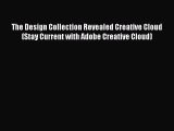 Read The Design Collection Revealed Creative Cloud (Stay Current with Adobe Creative Cloud)
