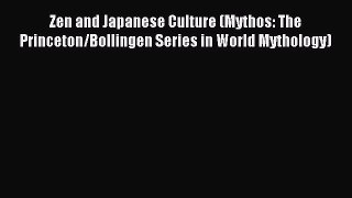 Download Zen and Japanese Culture (Mythos: The Princeton/Bollingen Series in World Mythology)