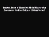 Read Brown v. Board of Education: A Brief History with Documents (Bedford Cultural Editions