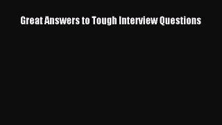 Read Great Answers to Tough Interview Questions Ebook Free