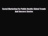 Download Social Marketing For Public Health: Global Trends And Success Stories [PDF] Full Ebook